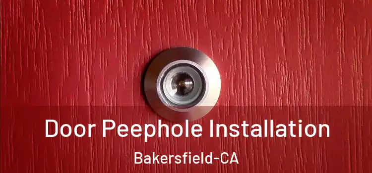 Door Peephole Installation Bakersfield-CA