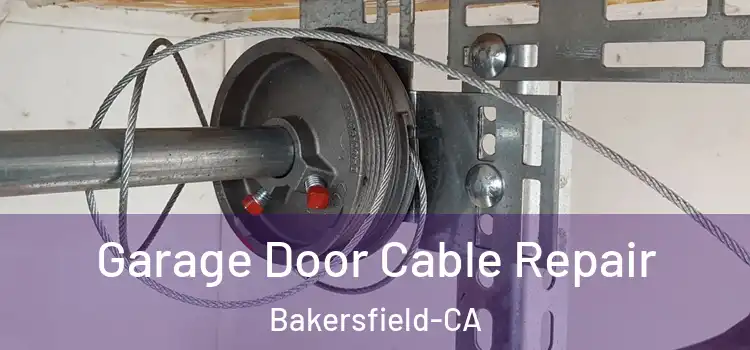  Garage Door Cable Repair Bakersfield-CA