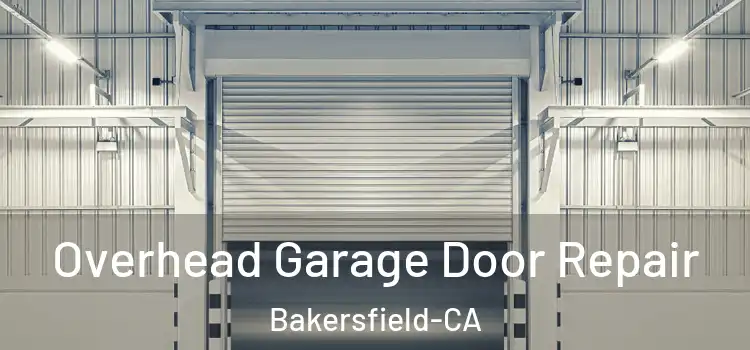 Overhead Garage Door Repair Bakersfield-CA