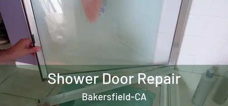 Shower Door Repair Bakersfield-CA