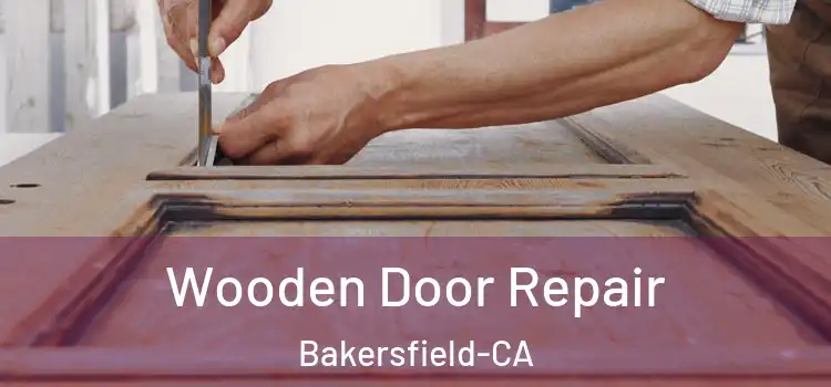  Wooden Door Repair Bakersfield-CA